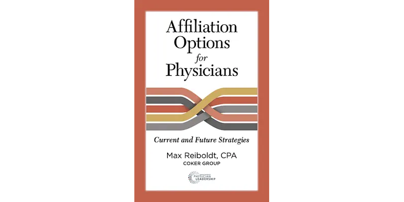 Affiliation Options for Physicians: Current and Future Strategies