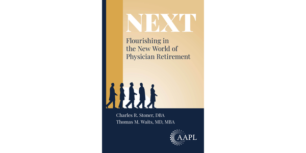 NEXT: Flourishing in the New World of Physician Retirement