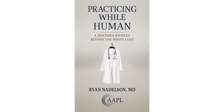 Practicing While Human: A Doctor’s Journey Beyond the White Coat