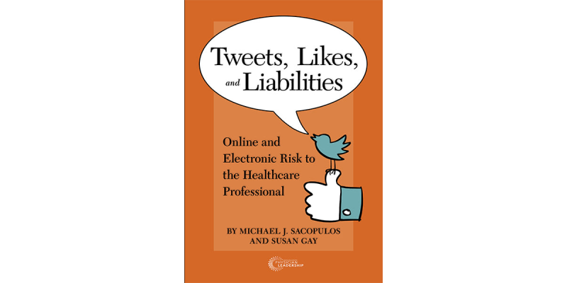 Tweets, Likes, and Liabilities: Online and Electronic Risk to the Healthcare Professional