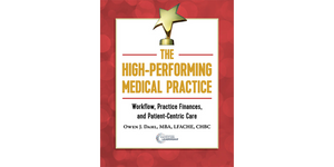 The High-Performing Medical Practice: Workflow, Practice Finances, and Patient-Centric Care