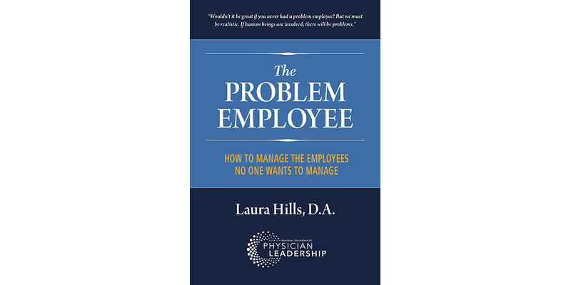 The Problem Employee: How to Manage the Employees No One Wants to Manage
