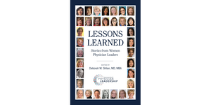 Lessons Learned: Stories from Women Physician Leaders