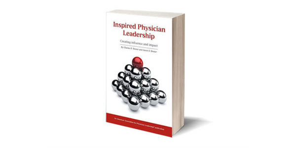 Inspired Physician Leadership: Creating Influence and Impact